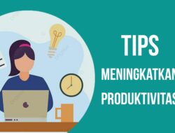 Menguak Rahasia Produktivitas Kerja: Tips Praktis Berdasarkan Pengalaman Nyata untuk Hidup Lebih Bermakna