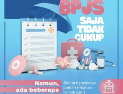 Menyelisik Proteksi Kesehatan: Kenapa BPJS Kesehatan Saja Terkadang Tidak Cukup?