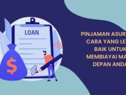 Panduan Lengkap: Bagaimana Cara Menggunakan Cash Value Asuransi untuk Pinjaman Keuangan dan Bisnis